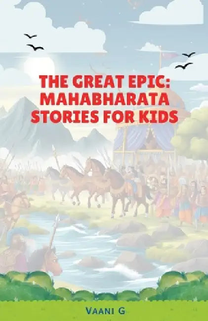 The Great Epic: Mahabharata Stories for Kids by Vaani G