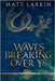 Waves Breaking Over Ys by Matt Larkin