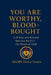 You Are Worthy, Blood-Bought by Wasby Divine Studio