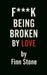 F Being Broken By Love by Finn Stone