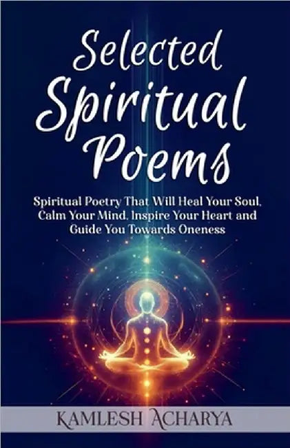 Selected Spiritual Poems by Kamlesh Acharya