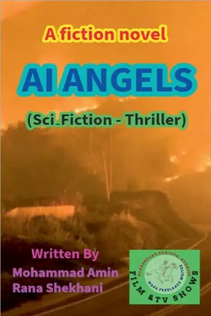 AI ANGELS. Sci.Fiction-Thriller Novel by Shekhani, Muhammad Amin Rana