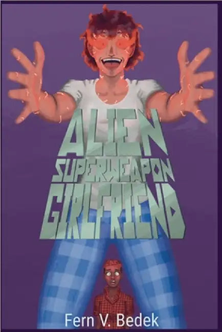 Alien Super Weapon Girlfriend by Fern V. Bedek
