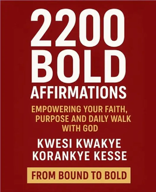 2200 Bold Affirmations by Kwesi Kwakye Korankye Kesse