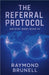 The Referral Protocol by Brunell, Raymond