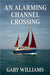 An Alarming Channel Crossing. by Gary Williams