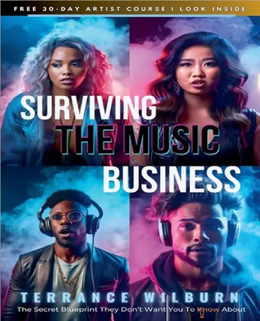Surviving The Music Business: The Secret Blueprint by Terrance Wilburn