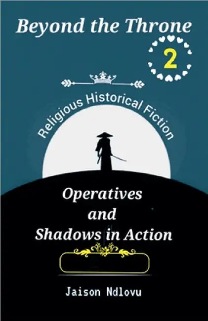 Beyond the Throne 2: Operatives and Shadows in Action by Ndlovu, Jaison