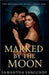 Marked By The Moon by VanGundy, Samantha