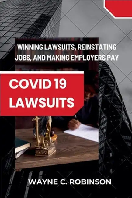 COVID 19 Lawsuits by Wayne C. Robinson