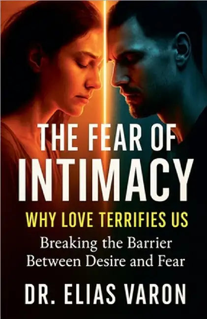The Fear of Intimacy by Elias Varon