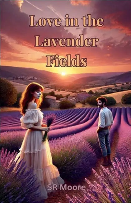 Love in the Lavender Fields by Moore, S. R.