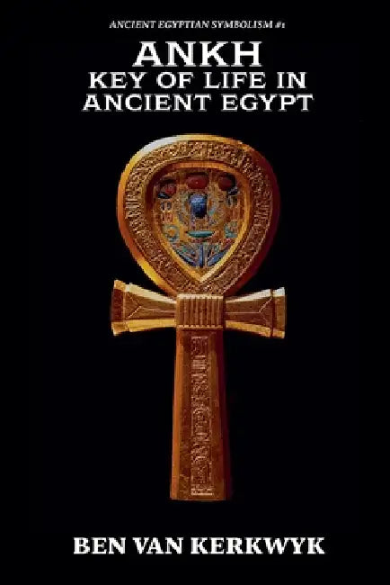 Ankh, Key of Life in Ancient Egypt by Ben Van Kerkwyk