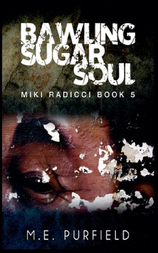 Bawling Sugar Soul by M. E. Purfield