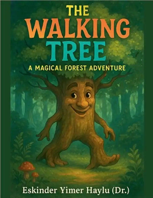 The Walking Tree: A Magical Forest Adventure by Haylu, Eskinder Yimer