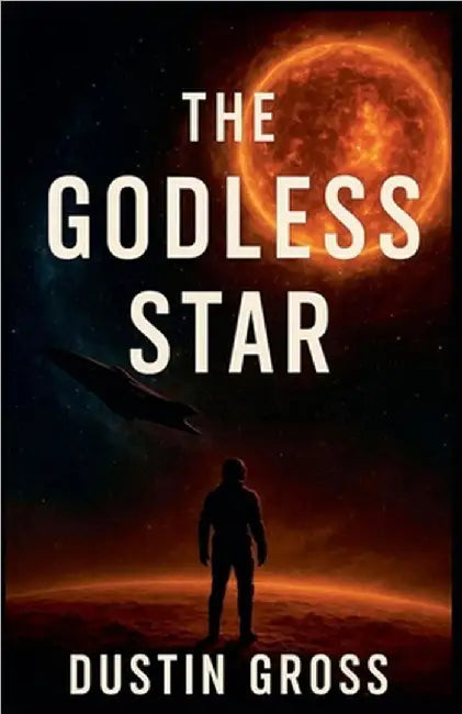 The Godless Star by Dustin Gross