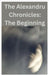 The Alexandru Chronicles: The Beginning by Holmes, Julienne