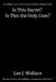 Is This Racist? Is This the Only Cure? by Lee Wallace