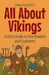 All About Vikings: A Kid's Guide to Sea Raiders and Explorers by Anam Rasheed
