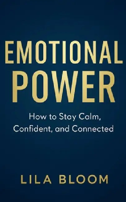 Emotional Power by Lila Bloom