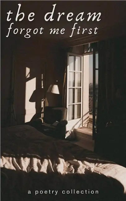 The Dream Forgot Me First by Anonymous