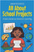 All About School Projects: A Kid's Guide to Creative Learning by Anam Rasheed