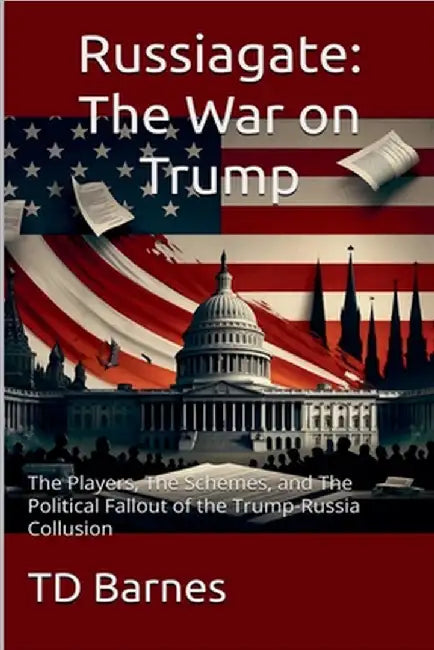 Russiagate - The War on Trump by Barnes, Td