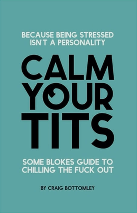 Calm Your Tits by Craig Bottomley