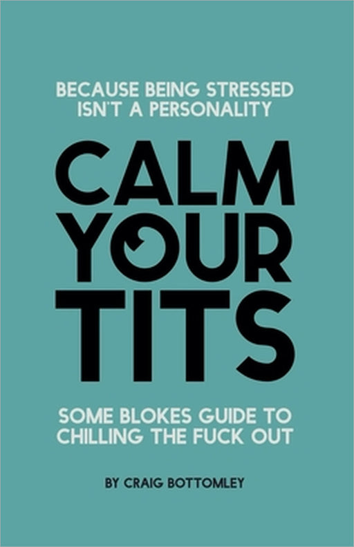 Calm Your Tits by Craig Bottomley
