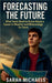 Forecasting the Future: What Teens Need to Know About a Career in Weather and Meteorology for Teens by Michaels, Sarah