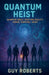 Quantum Heist by Guy Roberts