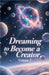 Dreaming to Become a Creator, Volume 2 by Zenithnovels