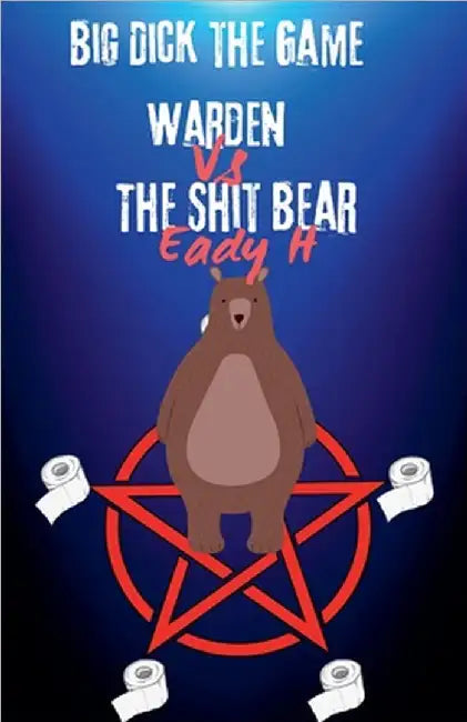 Big Dick The Game Warden vs The Shit Bear by H, Eady