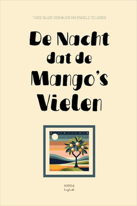 De Nacht Dat De Mango's Vielen: Tweetalige Verhalen om Engels te Leren by Iopeia English