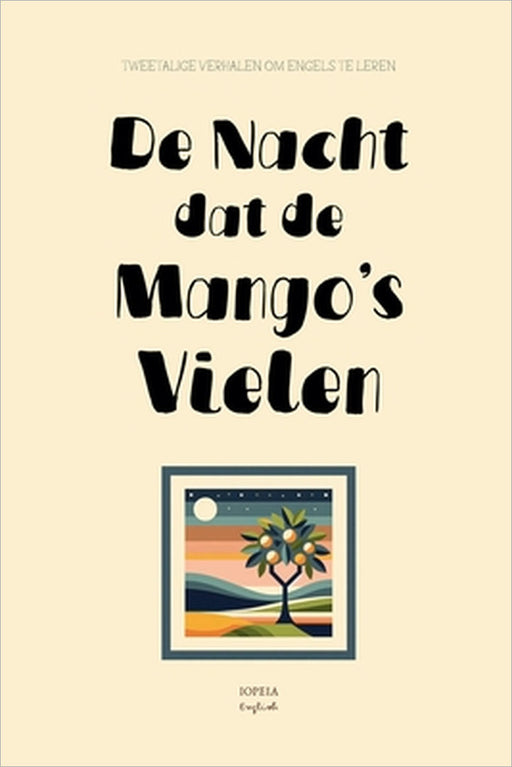 De Nacht Dat De Mango's Vielen: Tweetalige Verhalen om Engels te Leren by Iopeia English