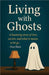 Living with Ghosts by Black, S. L.