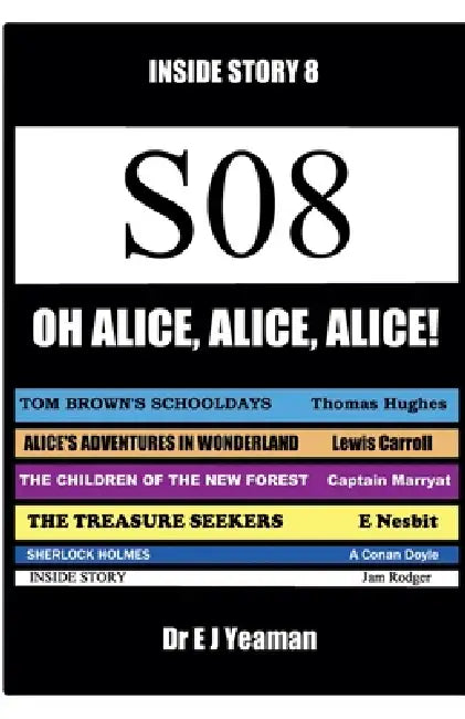 Oh, Alice, Alice, Alice! (Inside Story 8) by E. J. Yeaman