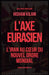 L'Axe Eurasien: L'Iran au coeur du nouvel ordre mondial by Hisham Kilani