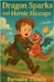 Dragon Sparks and Heroic Hiccups by Barnaby Thistle