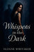 Whispers in the Dark by Sloane Whitaker