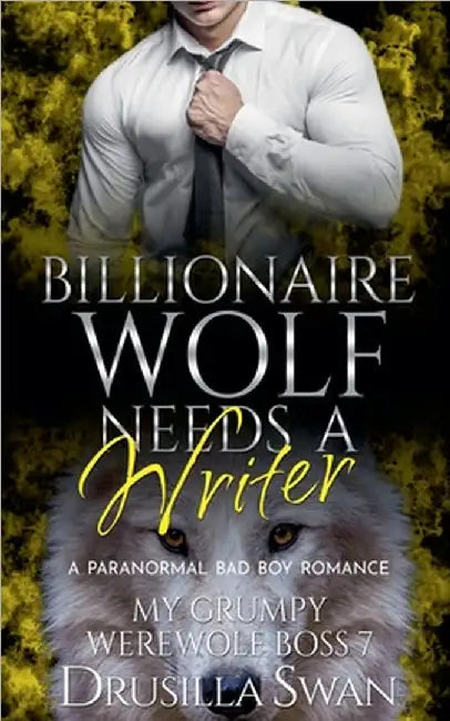 Billionaire Wolf Needs a Writer by Swan, Drusilla