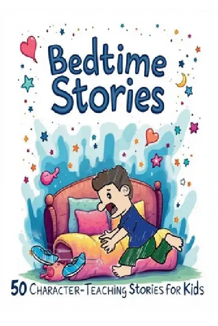 Bedtime Stories: 50 Character-Teaching Stories for Kids by Kolby &. Mary Beth King
