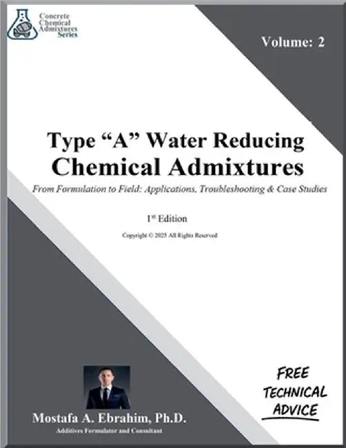 Type A Water-Reducing Admixtures - From Formulation to Field: Applications, Troubleshooting & Case Studies by Ebrahim, Mostafa