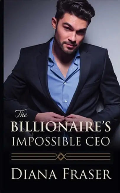 The Billionaire's Impossible CEO by Fraser, Diana