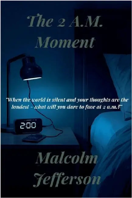 The 2A.M. Moment by Malcolm Jefferson