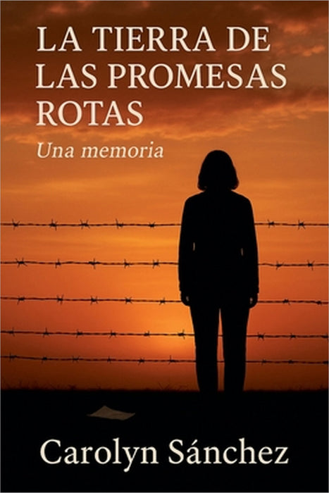 La Tierra De Las Promesas Rotas by Carolyn Sanchez