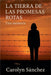La Tierra De Las Promesas Rotas by Carolyn Sanchez