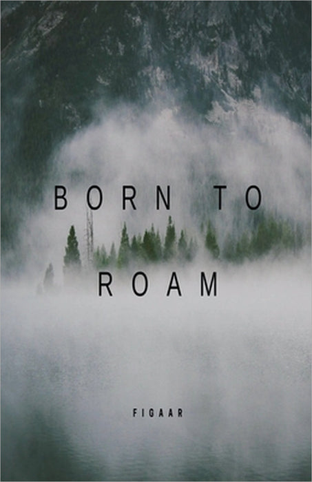 Born To Roam by Figaar