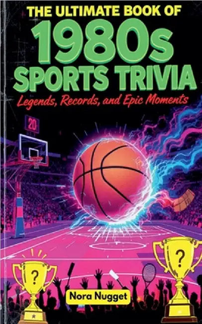 The Ultimate Book of 1980s Sports Trivia by Nora Nugget