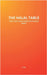 The Halal Table: Food, Faith, and Future in the Muslim World by Maa